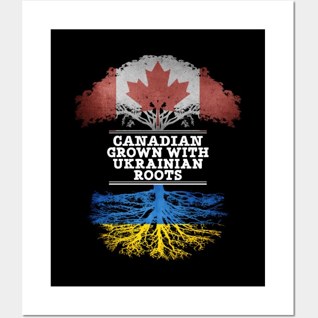 Canadian Grown With Ukrainian Roots - Gift for Ukrainian With Roots From Ukraine Wall Art by Country Flags